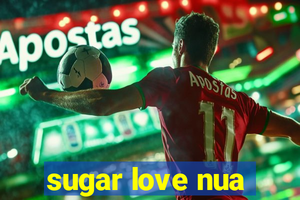 sugar love nua